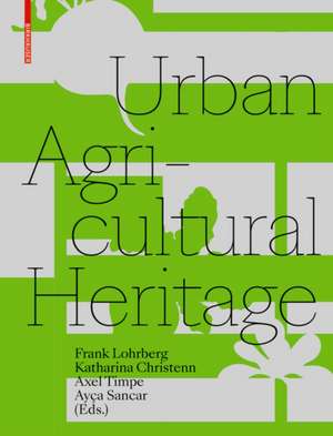 Urban Agricultural Heritage de Frank Lohrberg