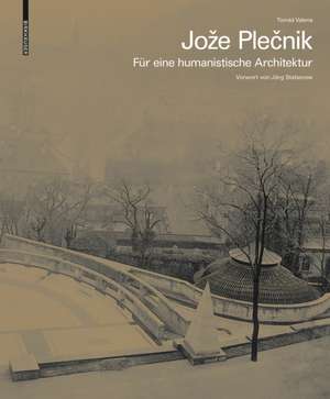 Joze Plecnik. Für eine humanistische Architektur de Tomás Valena