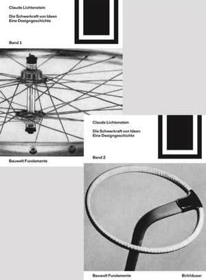 Die Schwerkraft von Ideen Band 1 und 2 – Eine Designgeschichte de Claude Lichtenstein