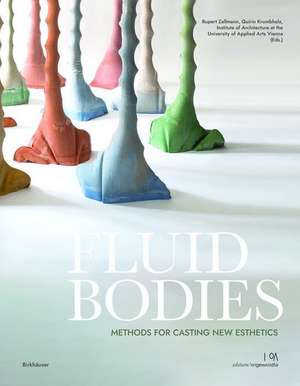 Fluid Bodies – Methods for Casting New Esthetics de Rupert Zallmann