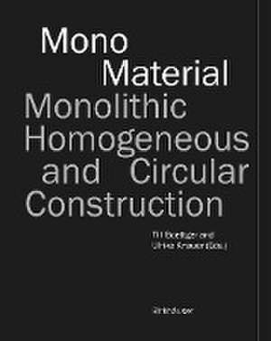 Mono–Material – Monolithic, Homogeneous and Circular Construction de Till Boettger