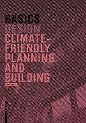 Basics Climate–friendly Planning and Building de Bert Bielefeld