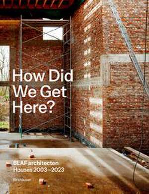 How did we get here? de Blaf Architecten
