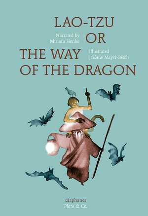 Lao-Tzu, or the Way of The Dragon de Miriam Henke