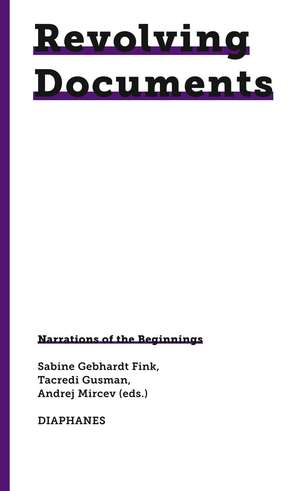 Revolving Documents–Narrations of the Beginnings de Sabine Gebhardt Fink