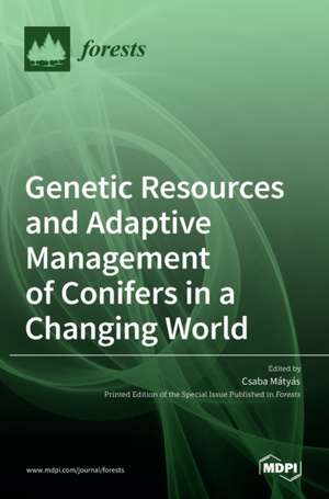 Genetic Resources and Adaptive Management of Conifers in a Changing World