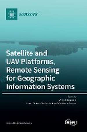 Satellite and UAV Platforms, Remote Sensing for Geographic Information Systems