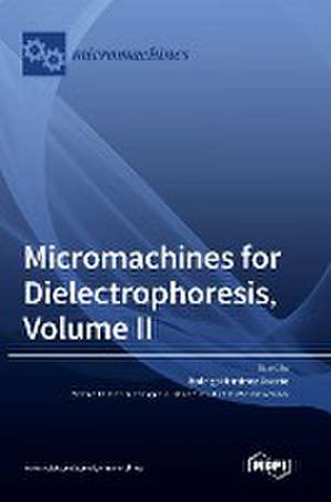 Micromachines for Dielectrophoresis, Volume II