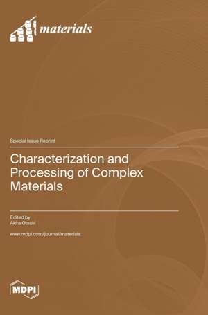 Characterization and Processing of Complex Materials