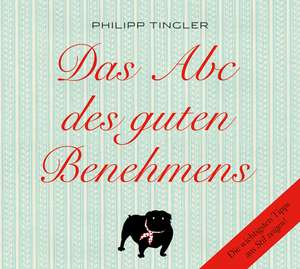 Das Abc des guten Benehmens de Philipp Tingler