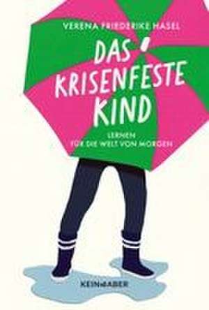 Das krisenfeste Kind de Verena Friederike Hasel