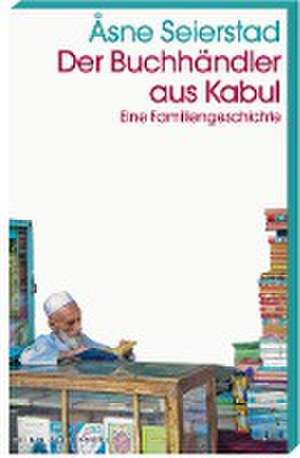 Der Buchhändler aus Kabul de Åsne Seierstad