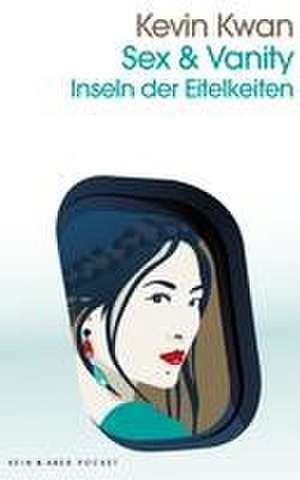 Sex & Vanity - Inseln der Eitelkeiten de Kevin Kwan