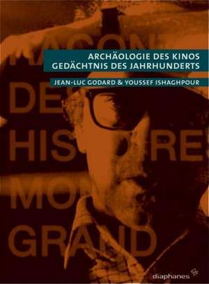 Archäologie des Kinos, Gedächtnis des Jahrhunderts de Jean-Luc Godard