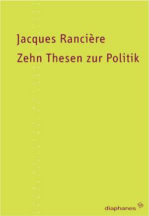 Zehn Thesen zur Politik de Jacques Rancière