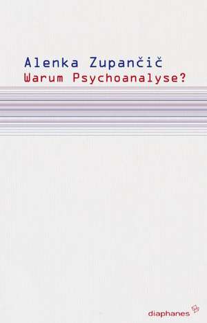 Warum Psychoanalyse? de Alenka Zupan