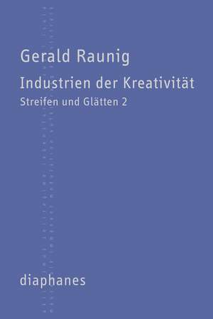 Industrien der Kreativität de Gerald Raunig