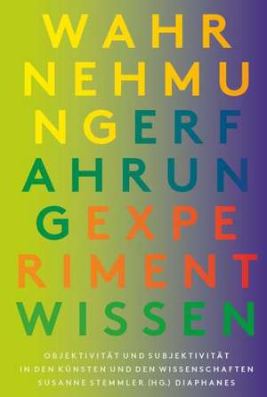 Wahrnehmung, Erfahrung, Experiment, Wissen de Susanne Stemmler