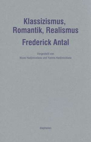 Klassizismus, Romantik, Realismus de Frederick Antal