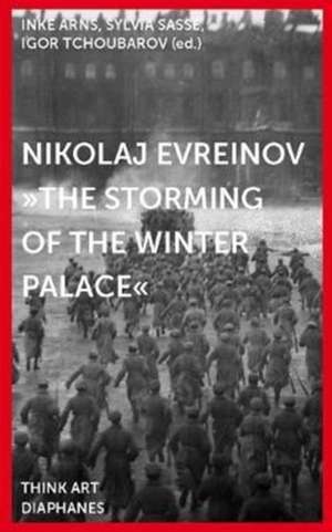 Nikolaj Evreinov – "The Storming of the Winter Palace" de Sasse Arns