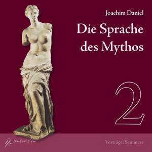 Die Sprache des Mythos 2, Dionysos, Apollon, Aphrodite, 2 Audio-CDs de Joachim Daniel