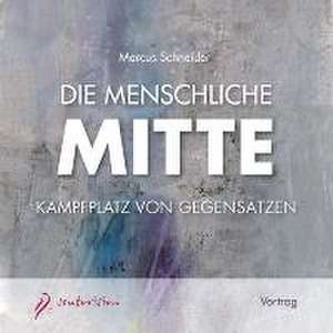 Die menschliche Mitte - 4 CDs de Marcus Schneider