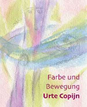 Farbe und Bewegung de Urte Copijn