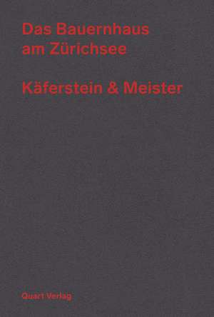 Bauernhaus am Zurichsee - Kaferstein & Meister de Kaferstein und Meister