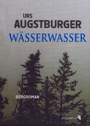 Wässerwasser de Urs Augstburger