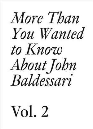 More Than You Wanted to Know about John Baldessari