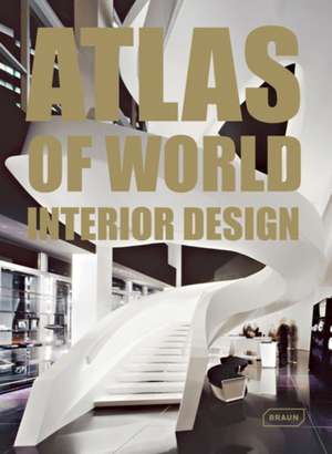 Atlas of World Interior Design de Markus Sebastian Braun