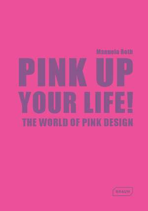 Pink Up Your Life! de Manuela Roth