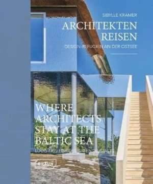 Architekten Reisen. Design-Refugien an der Ostsee de Sibylle Kramer