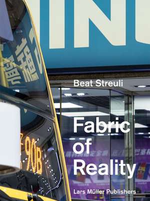 Beat Streuli: The Fabric of Reality de Beat Streuli