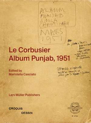 Le Corbusier: Album Punjab, 1951 de Maristella Casciato