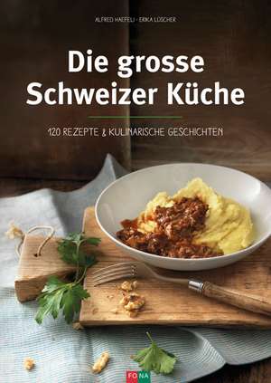 Die grosse Schweizer Küche de Alfred Haefeli