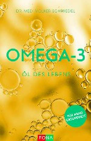 Omega-3 - Öl des Lebens de Volker A. Schmiedel