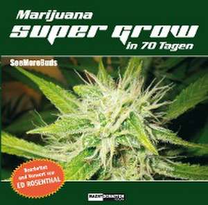 Marijuana Super Grow in 70 Tagen de Seemorebuds