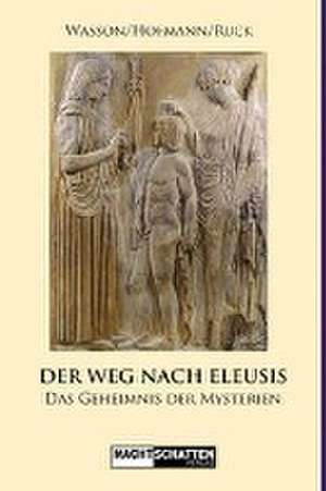 Der Weg nach Eleusis de Robert Gordon Wasson