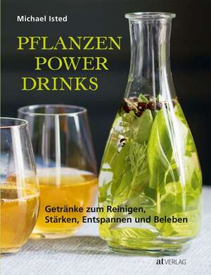 Pflanzen Power Drinks de Michael Isted