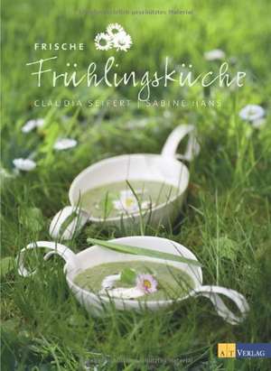 Frische Frühlingsküche de Claudia Seifert