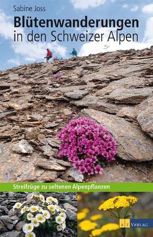 Blütenwanderungen in den Schweizer Alpen de Sabine Joss