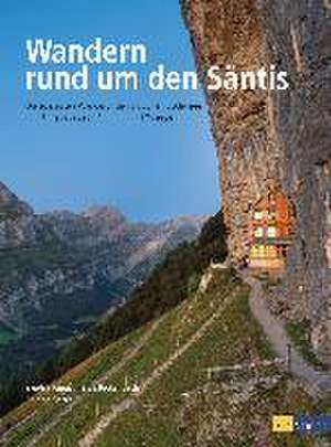 Wandern rund um den Säntis de Sandra Papachristos Rickenbach