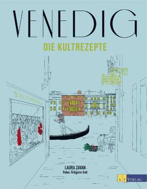 Venedig - Die Kultrezepte de Laura Zavan