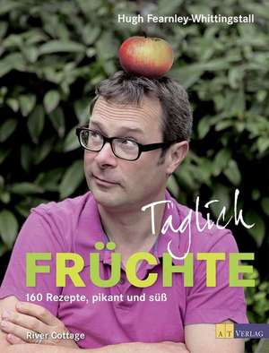 Täglich Früchte de Hugh Fearnley-Whittingstall