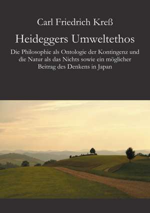 Heideggers Umweltethos de Carl Friedrich Kreß