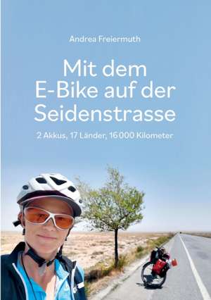 Mit dem E-Bike auf der Seidenstrasse de Andrea Freiermuth