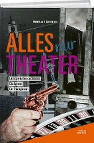 Alles nur Theater de Matthias F. Steinmann