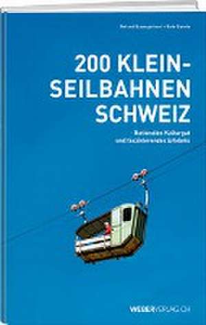 200 Kleinseilbahnen Schweiz de Roland Baumgartner