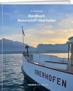 Die bewegte Geschichte des MS Oberhofen de Jürg Meister